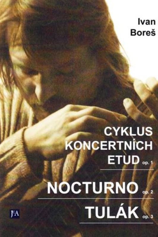 Cyklus koncertních etud op.1 - Noctuno op. 2 - Tulák op. 3