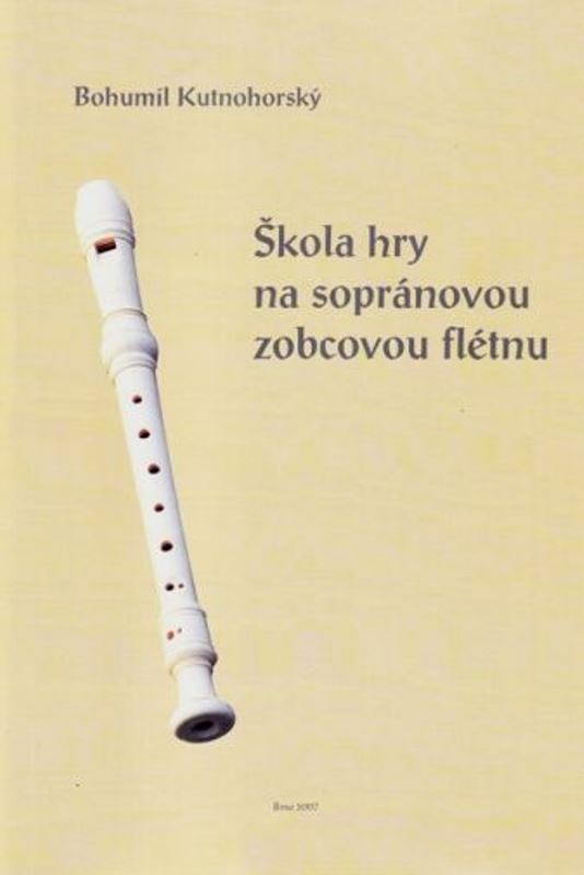 Bohumil Kutnohorský: Škola hry na sopránovou zobcovou flétnu