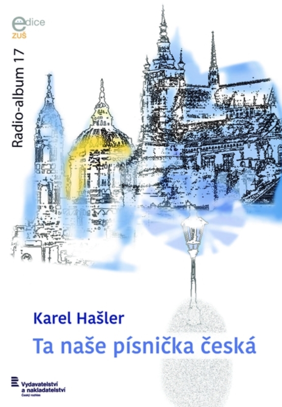 Radio-album 17: Karel Hašler – Ta naše písnička česká