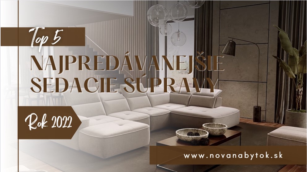 Top SEDAČKY ROKA → 2022. 👉 Najpredávanejšie sedacie súpravy v roku 2022