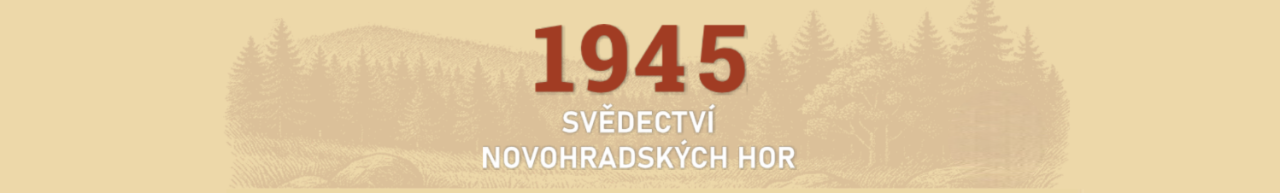 1945: svědectví Novohradských hor