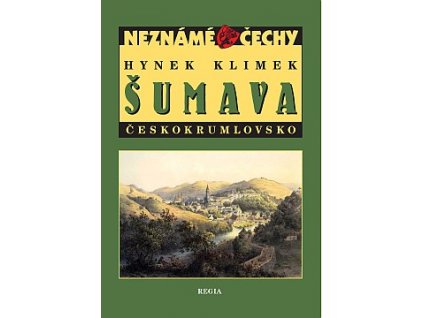 neznámé Čechy Šumava – Českokrumlovsko