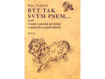 Být tak svým psem... aneb veselá i smutná povídání o pejscích a jejich lidech