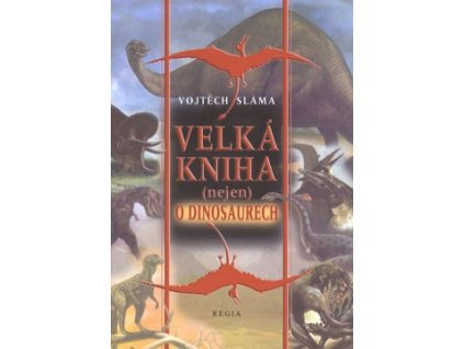 Velká kniha (nejen) o dinosaurech