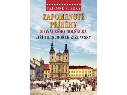 Zapomenuté příběhy slováckého Dolňácka