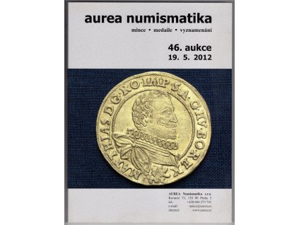 Aukční katalog firmy Aurea Praha, č. 46 / 15. 5.2012. Mince, medaile, vyznamenání.