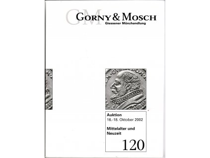 Aukční katalog firmy Gorny & Mosch. München, č. 120 / 16.-18.10.2002. Mittelalter und Neuzeit.