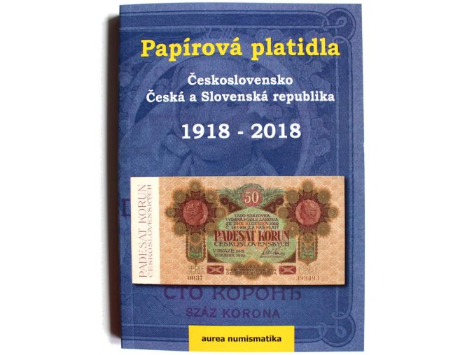 katalog cenik papirova platidla ceskoslovensko ceska a slovenska republika 1918 2018 kolektiv aurea numismatika kniha