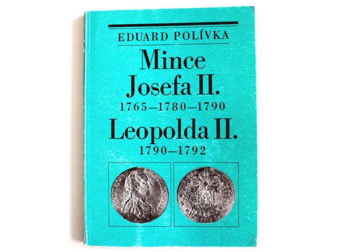 kniha mince josefa ii 1765 1780 1790 leopolda ii 1790 1792 polivka 1985 ceska numismaticka spolecnost