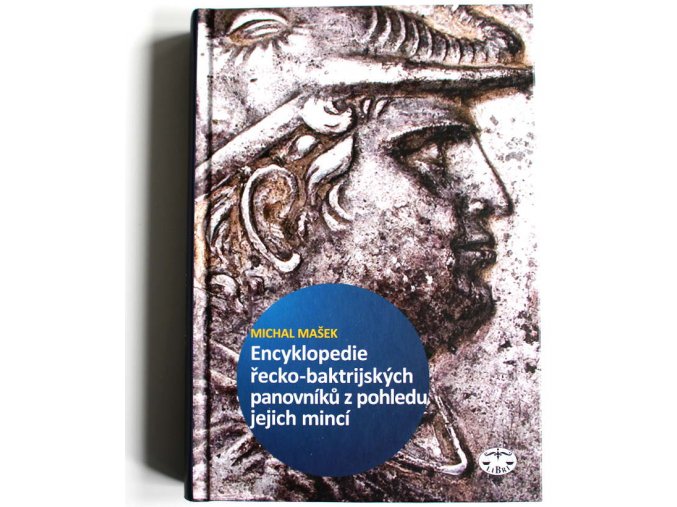 kniha encyklopedie recko baktrijskych a indo reckych panovniku z pohledu jejich minci 2010 michal masek