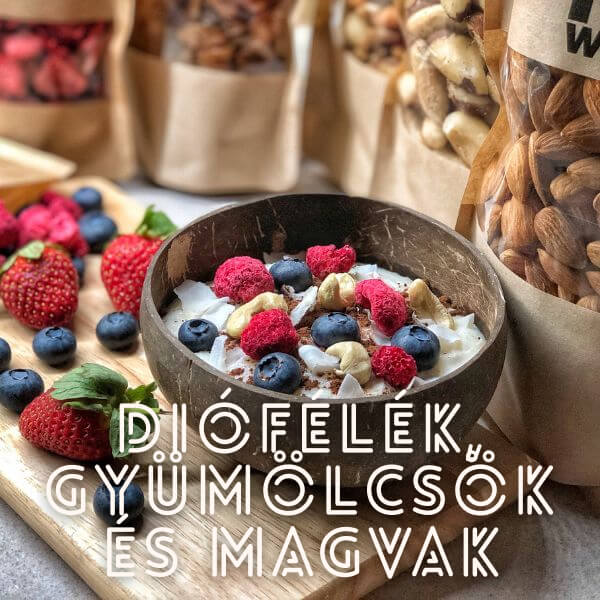 Diófélék, gyümölcsök és magvak