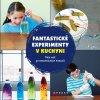 antastické experimenty v kuchyni Více než 30 originálních pokusů (1)