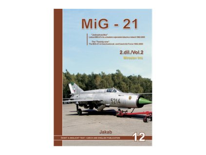 MiG-21 V ČS. VOJENSKÉM LETECTVU V LETECH 1962-2005 2.díl.