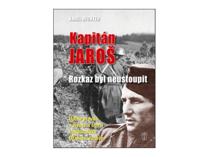 Kapitán Jaroš - rozkaz byl neustoupit