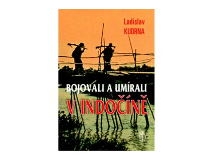 Bojovali a umírali v Indočíně