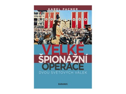 Velké špionážní operace dvou světových válek