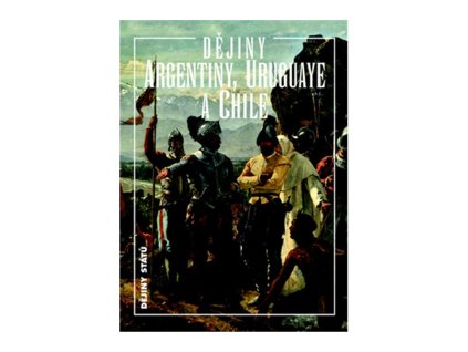 Dějiny Argentiny, Uruguaye a Chile
