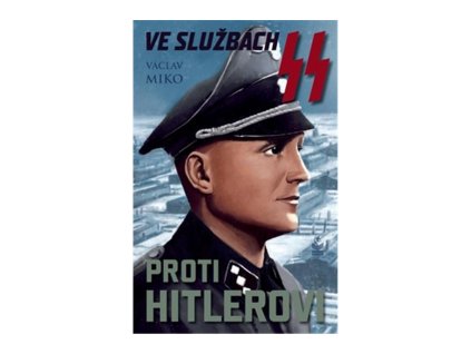Ve službách SS proti Hitlerovi