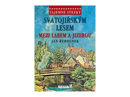 Tajemné stezky - Svatojiřským lesem mezi Labem a Jizerou