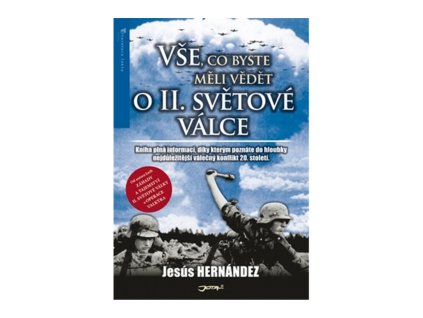 Vše, co byste měli vědět o druhé světové válce