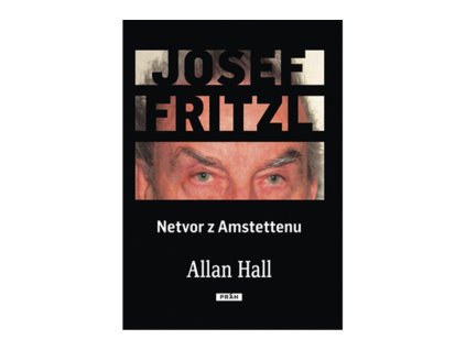 Josef Fritzl Netvor z Amstettenu