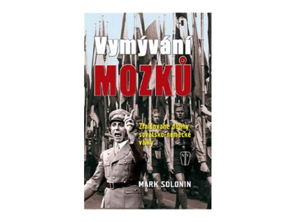 Vymývání mozků Zfalšované dějiny sovětsko-německé války