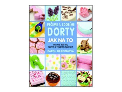 Pečeme a zdobíme dorty Jak na to