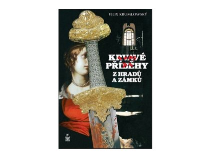 Krvavé příběhy z hradů a zámků