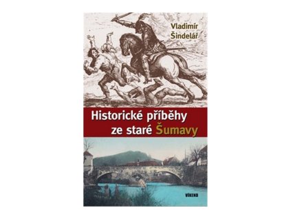 Historické příběhy ze staré Šumavy