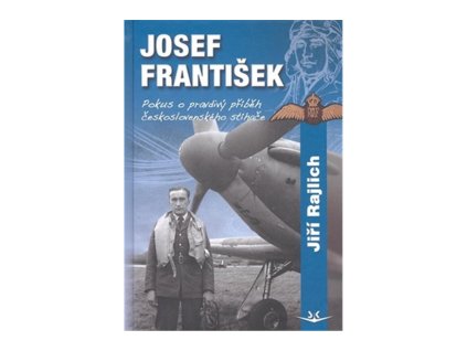 Josef František Pokus o pravdivý příběh československého stíhače