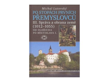 Po stopách prvních Přemyslovců III.