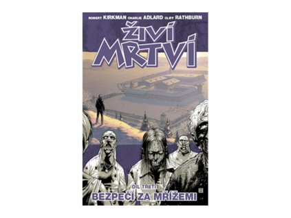 Živí mrtví 3: Bezpečí za mřížemi