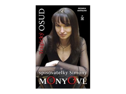 Tragický osud spisovatelky Simony Monyové