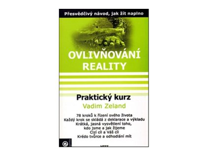 Ovlivňování reality 8 - Praktický kurz