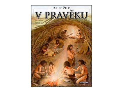 Jak se žilo v pravěku