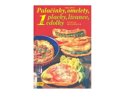 Palačinky, omelety, placky, lívance, vdolky 1. díl