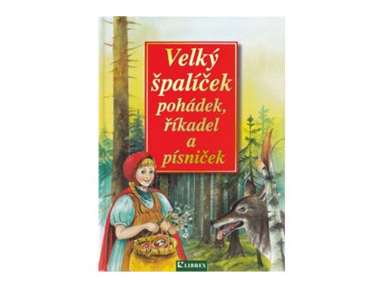 Velký špalíček pohádek, říkadel a písniček
