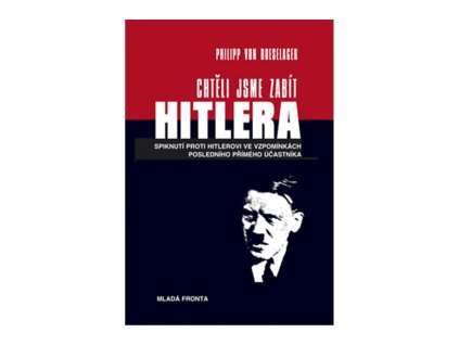 Chtěli jsme zabít Hitlera
