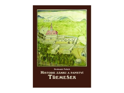 Historie zámku a panství Třemešek