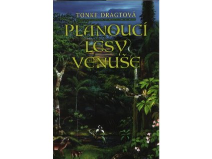 Dragtová T.-Planoucí lesy Venuše