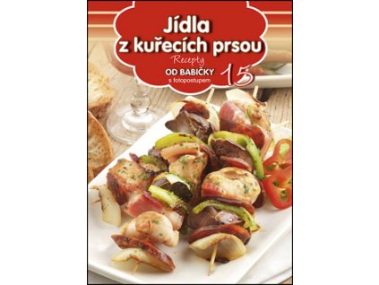 Recepty od babičky 15 Jídla z kuřecích prsou