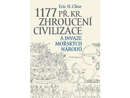 1177 př. Kr. Zhroucení civilizace a invaze mořských národů