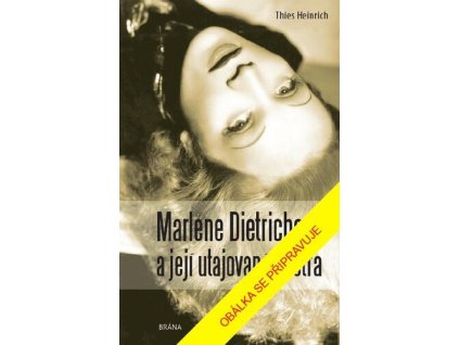 Marlene Dietrichová a její utajovaná sestra