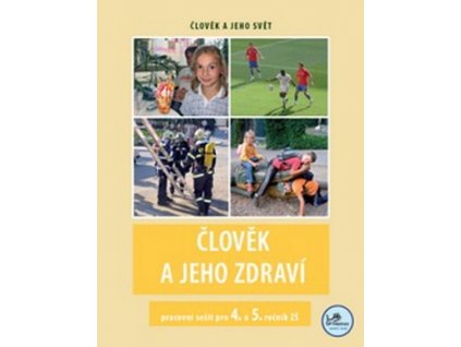 Člověk a jeho zdraví pracovní sešit pro 4. a 5. ročník ZŠ