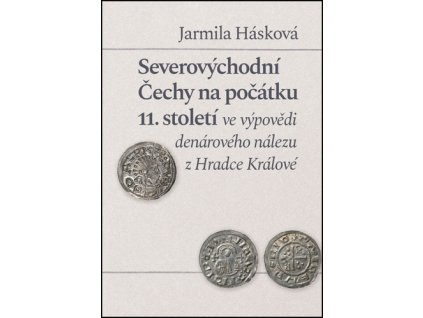 Severovýchodní Čechy na počátku 11. st. ve výpovědi denárového nálezu z Hradce