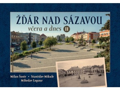 Žďár nad Sázavou včera a dnes II.