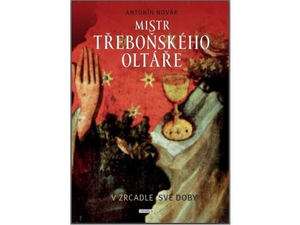 Mistr třeboňského oltáře v zrcadle své doby