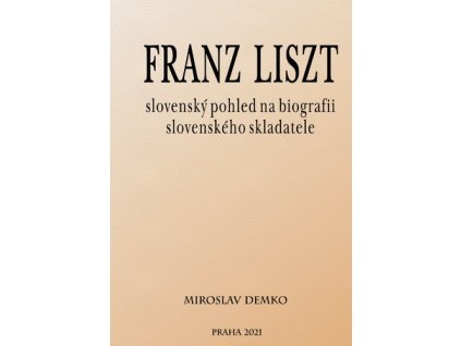 Franz Liszt – slovenský pohled na biografii slovenského skladatele