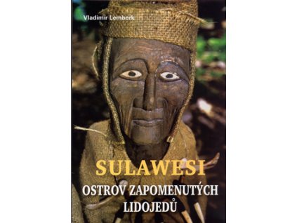 Sulawesi - ostrov zapomenutých lidojedů