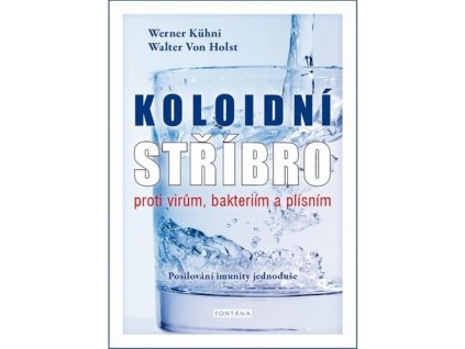 Koloidní stříbro proti virům, bakteriím a plísním